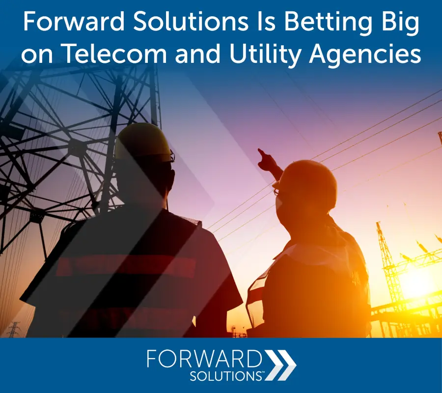 Serious About Growth: Forward Solutions is betting on telecom and utility agencies.